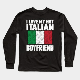 I Love My Hot Italian Boyfriend Anniversary Wedding Long Sleeve T-Shirt